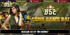 B52club có uy tín không