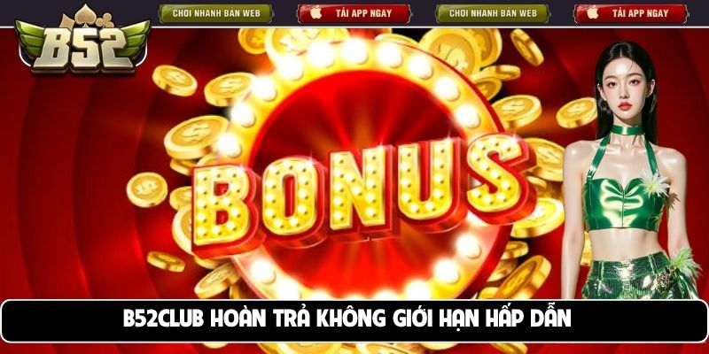 B52club hoàn trả không giới hạn hấp dẫn