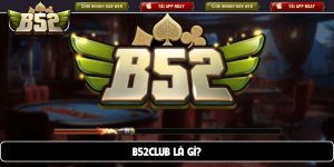 B52club là gì