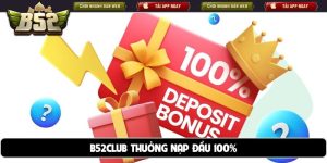 B52club thưởng nạp đầu 100%