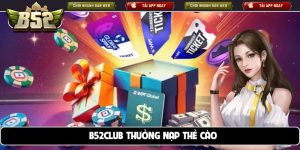 B52club thưởng nạp thẻ cào