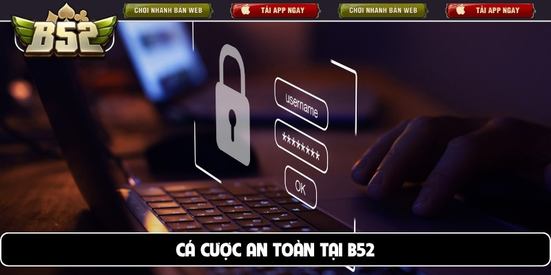 Cá cược an toàn tại B52