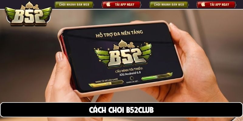 Cách chơi B52club