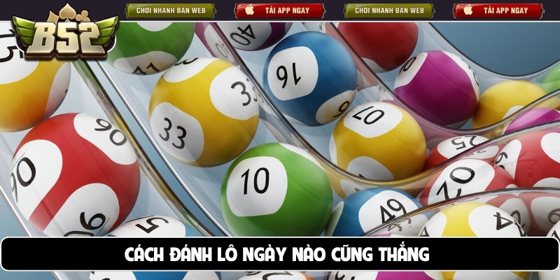 cách đánh lô ngày nào cũng thắng