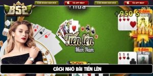 Cách nhớ bài tiến lên