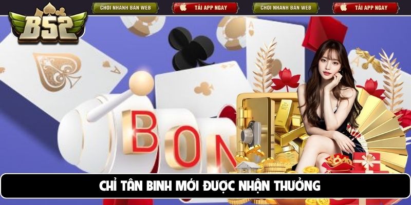 Chỉ tân binh mới được nhận thưởng
