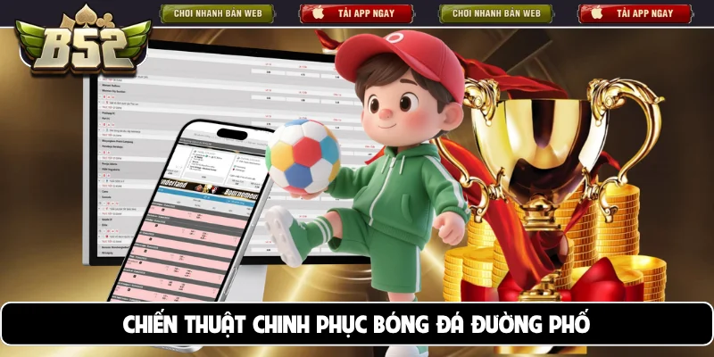 Chiến thuật chinh phục bóng đá đường phố