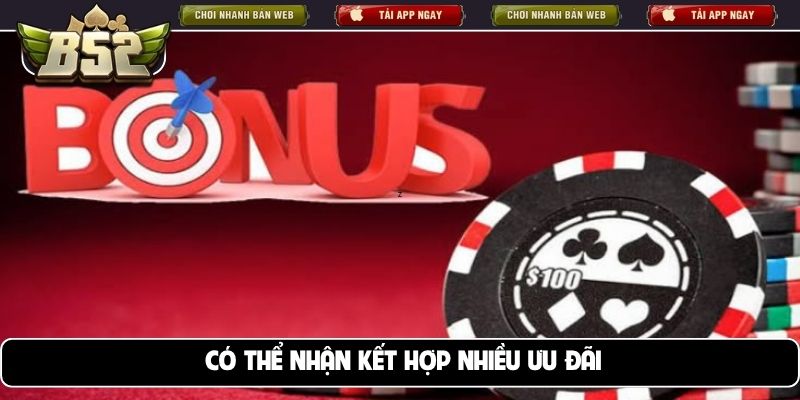 Có thể nhận kết hợp nhiều ưu đãi