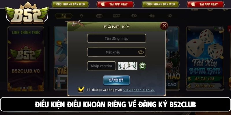 Điều kiện điều khoản riêng về đăng ký B52Club