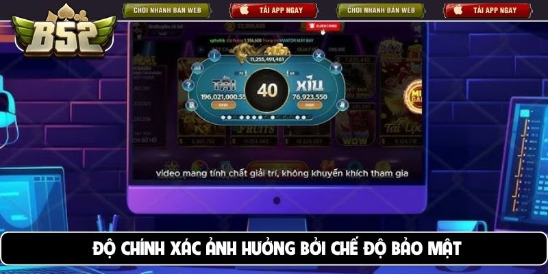 Độ chính xác ảnh hưởng bởi chế độ bảo mật