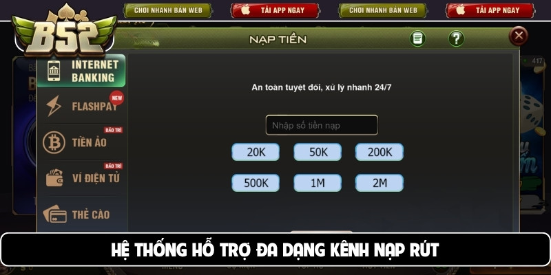 Hệ thống hiện đang hỗ trợ đa dạng kênh nạp rút