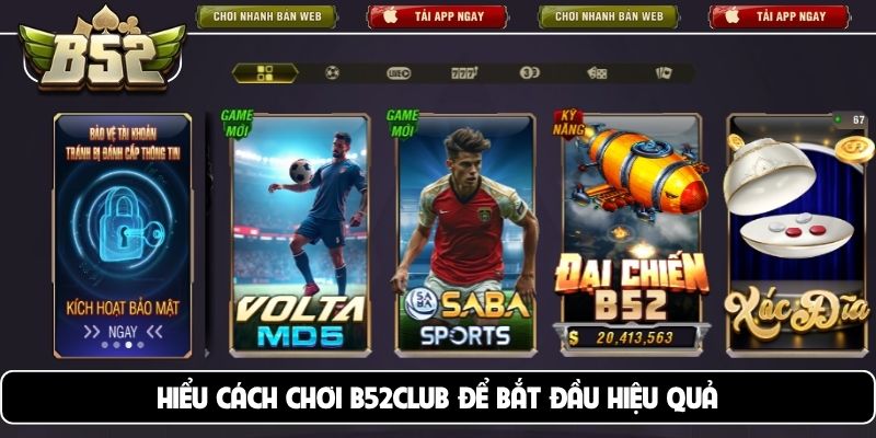 Hiểu cách chơi B52club để bắt đầu hiệu quả