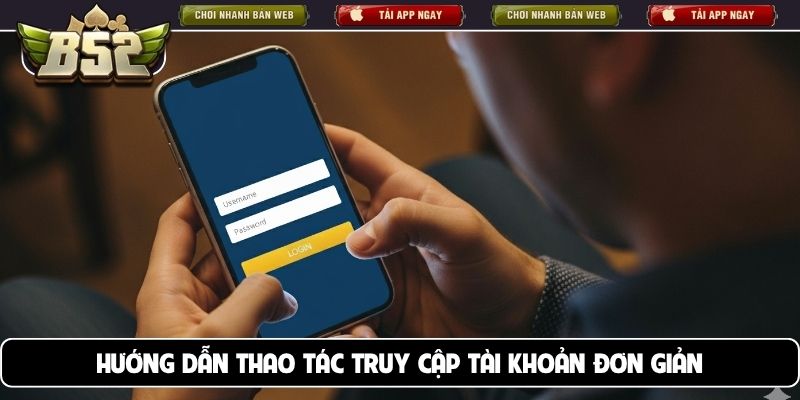 Hướng dẫn thao tác truy cập tài khoản đơn giản