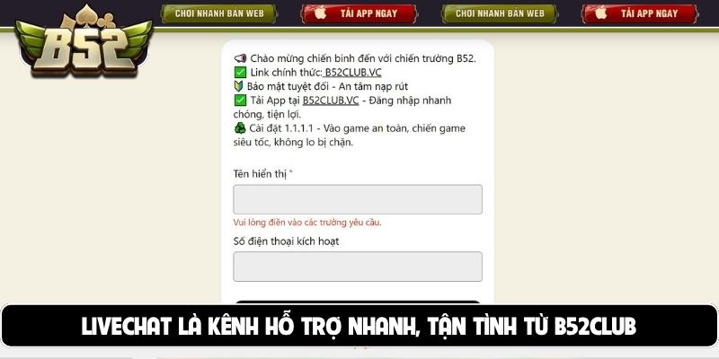 LiveChat là kênh hỗ trợ nhanh, tận tình từ B52Club
