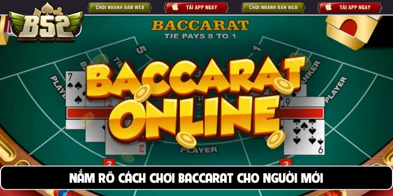 Nắm rõ cách chơi Baccarat cho người mới