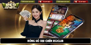 Rồng Hổ đại chiến B52club