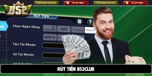 rút tiền B52club