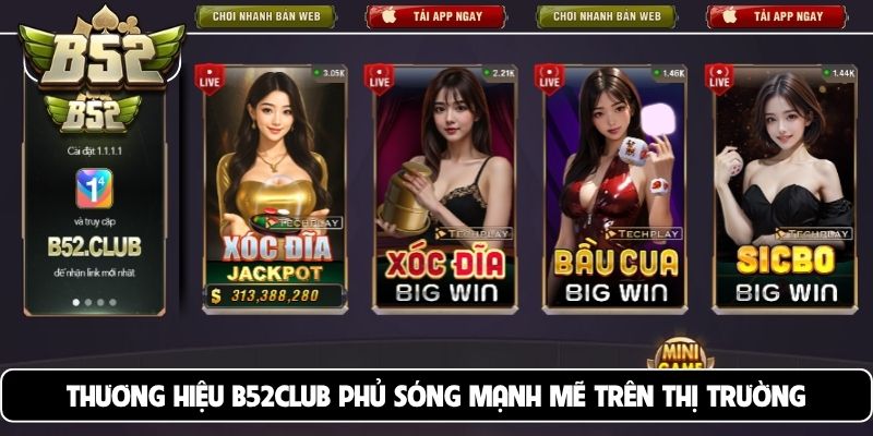 Thương hiệu B52club phủ sóng mạnh mẽ trên thị trường