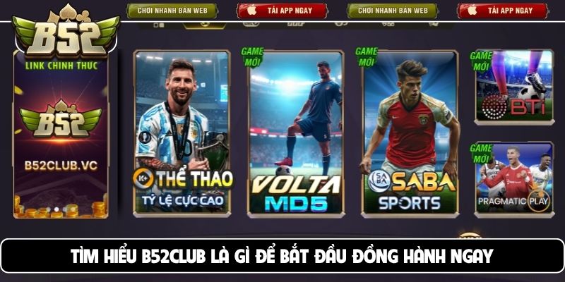 Tìm hiểu B52club là gì để bắt đầu đồng hành ngay