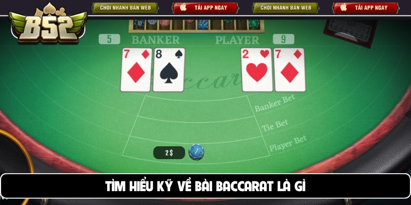 Tìm hiểu kỹ về bài baccarat là gì