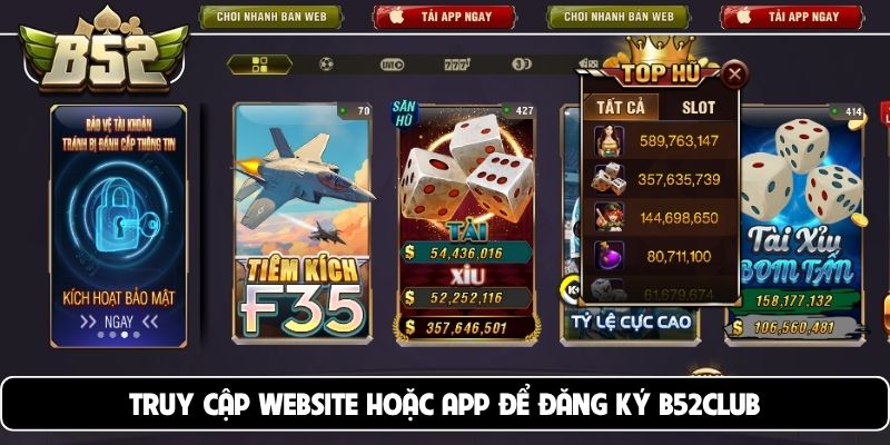 Truy cập website hoặc app để đăng ký B52club