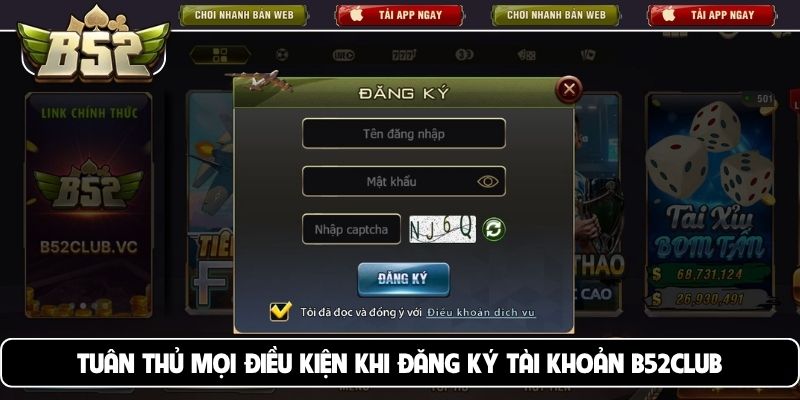 Tuân thủ mọi điều kiện khi đăng ký tài khoản B52club