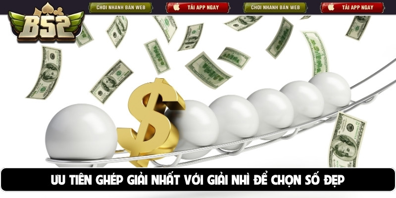 Ưu tiên ghép giải nhất với giải nhì để chọn số đẹp
